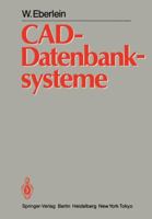 CAD-Datenbanksysteme: Architektur Technischer Datenbanken Fur Integrierte Ingenieursysteme 3642696716 Book Cover