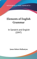 Elements of English Grammar: In Sanskrit and English 1104121891 Book Cover