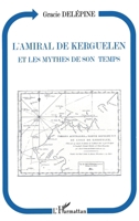 L'amiral de Kerguelen et les mythes de son temps (French Edition) 273846680X Book Cover