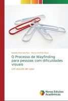 O Processo de Wayfinding para pessoas com dificuldades visuais: Um estudo de caso 6139743591 Book Cover