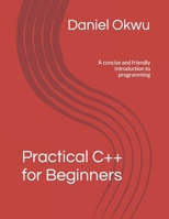 Practical C++ for Beginners: A concise and friendly introduction to programming B0BVSXXRMW Book Cover