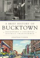 A Brief History of Bucktown: Davenport's Infamous District Transformed 1626199094 Book Cover