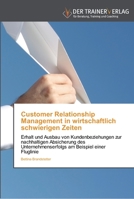 Customer Relationship Management in Wirtschaftlich Schwierigen Zeiten 3639476530 Book Cover
