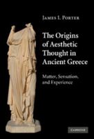 The Origins of Aesthetic Thought in Ancient Greece: Matter, Sensation, and Experience 1316630250 Book Cover