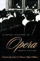 A Short History of Opera 0231061927 Book Cover