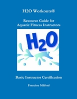 H2O Workouts(R) Resource Guide for Aquatic Fitness Instructors 1300878649 Book Cover