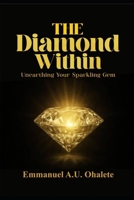 The Diamond Within: Unearthing Your Sparkling Gem B0GPJZVT6B Book Cover
