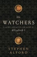 The Watchers: A Secret History of the Reign of Elizabeth I 160819339X Book Cover