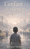 L'enfant du silence: Là où l'amour ne suffit plus (French Edition) B0GPWBC9XX Book Cover
