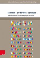 Sammeln - Erschliessen - Vernetzen: Jugendkultur Und Soziale Bewegungen Im Archiv 3847103407 Book Cover
