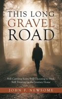 This Long Gravel Road: Still Carrying Scars, Still Choosing to Heal, Still Trusting on the Journey Home B0FQ8YZTXX Book Cover