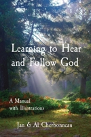 Learning to Hear and Follow God: A Manual with Illustrations 1088037763 Book Cover