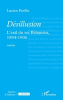Désillusion: L'exil du roi Béhanzin, 1894-1906 (Lettres d'Ailleurs) (French Edition) 2336446154 Book Cover