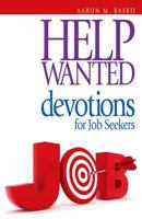 Help Wanted: Devotions for Job Seekers 0817017232 Book Cover