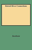 Detroit River Connections: Historical and Biographical Sketches of the Eastern Great Lakes Border Region 0806345101 Book Cover