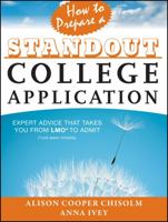 How to Prepare a Standout College Application: Expert Advice That Takes You from Lmo* (*Like Many Others) to Admit 1118414403 Book Cover