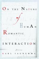On the Nature of Human Romantic Interaction 0385335946 Book Cover