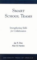 Smart School Teams: Strengthening Skills for Collaboration 0761820787 Book Cover