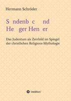 Sündenbock und Heiliger Henker: Das Judentum als Zerrbild im Spiegel der christlichen Religions-Mythologie 3347391985 Book Cover