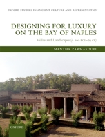 Designing for Luxury on the Bay of Naples: Villas and Landscapes (c. 100 BCE-79 CE) 0199678383 Book Cover