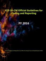 ICD-10-CM Official Guidelines for Coding and Reporting - Fy 2016 1329607120 Book Cover