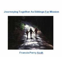 Journeying Together As Siblings For Mission 0990933849 Book Cover