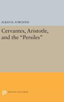 Cervantes, Aristotle, and the Persiles 0691620970 Book Cover