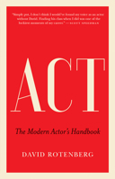 ACT: The Modern Actor's Handbook 1770414681 Book Cover