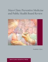 Mayo Clinic Preventive Medicine and Public Health Board Review (Mayo Clinic Scientific Press) 0199743010 Book Cover