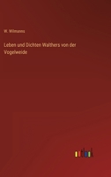 Leben und Dichten Walthers von der Vogelweide 3368414836 Book Cover