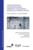 ¿Cómo pensamos las desigualdades, pobrezas y exclusiones sociales en América Latina?: Luchas, resistencias y actores emergentes (Spanish Edition) 9877232111 Book Cover