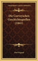 Die Corveyschen Geschichtsquellen 1278204644 Book Cover