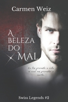 A beleza do mal (Swiss Legends #2): Uma série de thriller policiais com um toque de romance e muita aventura. (Portuguese Edition) B0GV5T3TSM Book Cover