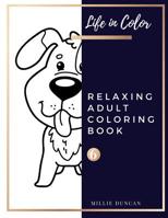 RELAXING ADULT COLORING BOOK (Book 6): Dogs and Puppies, Leaves and Plants Relaxing Coloring Book for Adults - 40+ Premium Coloring Patterns (Life in Color Series) 107494397X Book Cover