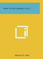 How To Do Ceramics, No. 2 1258208229 Book Cover