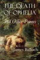 The Death of Ophelia: and Other Poems 1910301736 Book Cover