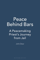 Peace Behind Bars: A Peacemaking Priest's Journey from Jail 1556127715 Book Cover