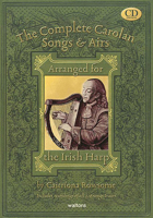 The Complete Carolan Songs & Airs: Arranged for the Irish Harp 185720218X Book Cover