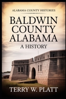Baldwin County Alabama: A History (Alabama County Histories) B0GTDBLRTC Book Cover