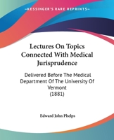 Lectures On Topics Connected With Medical Jurisprudence: Delivered Before The Medical Department Of The University Of Vermont (1881) 1240142943 Book Cover