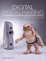 Digital Modelmaking: Laser Cutting, 3D Printing and Reverse Engineering 1785005855 Book Cover