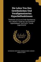 Die Lehre Von Den Gew�hnlichen Und Verallgemeinerten Hyperbelfunktionen: Theilweise Auf Grund Freier Bearbeitung Von Laisant's "essai Sur Les Fonctions Hyperboliques" Und Forti's "tavole Logaritmiche" 0270704027 Book Cover