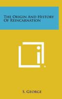 The Origin and History of Reincarnation 1930 1417981490 Book Cover