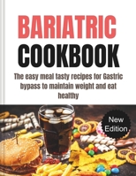Bariatric Cookbook: The easy meal tasty recipes for Gastric bypass to maintain weight and eat healthy B0CR9CVX9V Book Cover