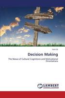 Decision Making: The Nexus of Cultural Cognitions and Motivational Orientations 3659374814 Book Cover