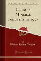 Illinois Mineral Industry in 1953 0265071798 Book Cover