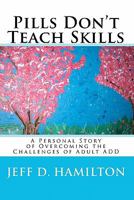 Pills Don't Teach Skills 1453638776 Book Cover