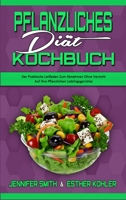 Pflanzliches Di�t-Kochbuch: Der Praktische Leitfaden Zum Abnehmen Ohne Verzicht Auf Ihre Pflanzlichen Lieblingsgerichte (Plant Based Diet Cookbook) (German Version) 1802411879 Book Cover
