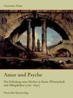 Amor Und Psyche: Die Erfindung Eines Mythos in Kunst, Wissenschaft Und Alltagskultur (1765-1840) 3422065547 Book Cover