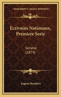 Ecrivains Nationaux, Premiere Serie: Geneve (1874) 1168110394 Book Cover